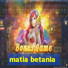 matia betania